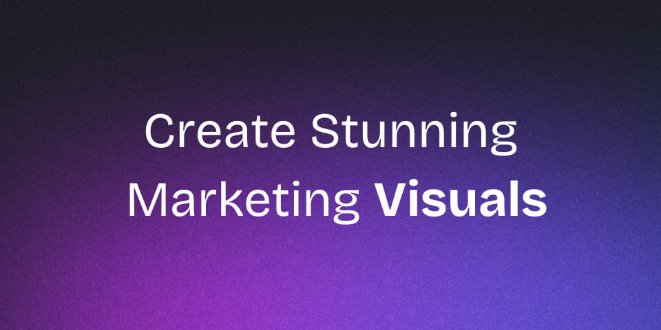 Create Marketing Visuals